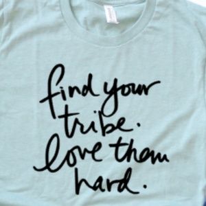 Find your tribe love them hard shirt